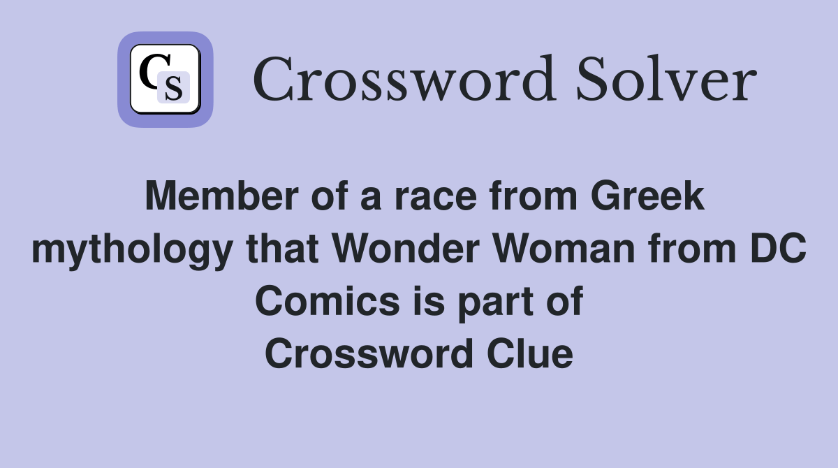 Member of a race from Greek mythology that Wonder Woman from DC Comics